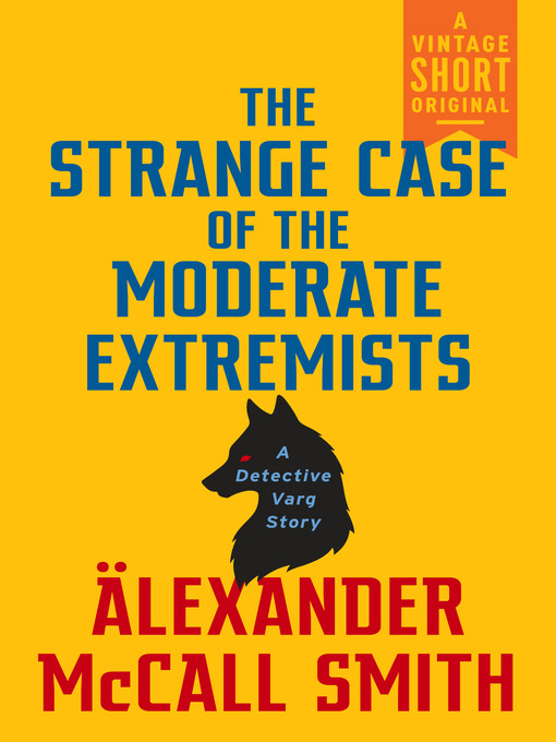 Title details for The Strange Case of the Moderate Extremists by Alexander McCall Smith - Available